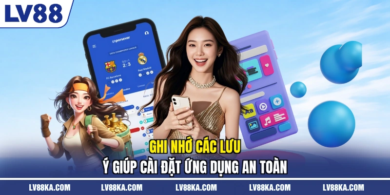 Ghi nhớ các lưu ý giúp cài đặt ứng dụng an toàn