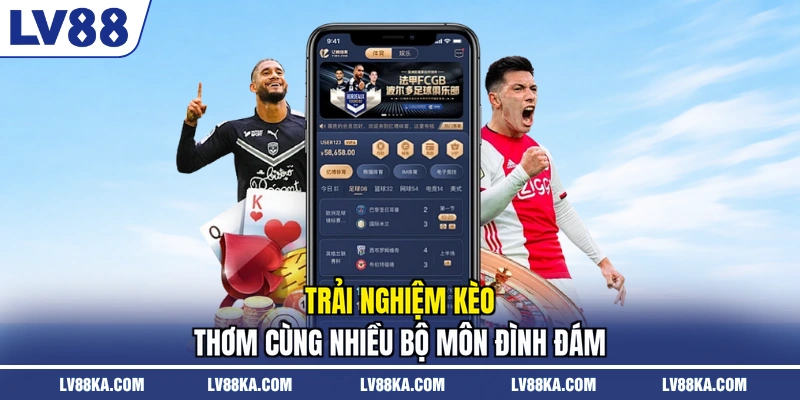 Trải nghiệm kèo thơm cùng nhiều bộ môn đình đám
